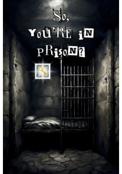 So, you're in prison?