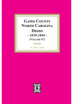 Gates County, North Carolina Deeds, 1839-1844. (Volume #7)