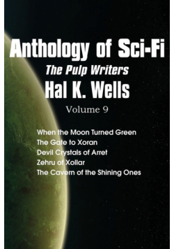 Anthology of Sci-Fi V9, the Pulp Writers - Hal K. Wells