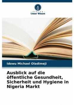 Ausblick auf die öffentliche Gesundheit, Sicherheit und Hygiene in Nigeria Markt