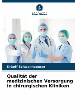Qualität der medizinischen Versorgung in chirurgischen Kliniken