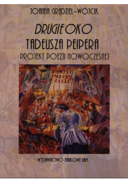 Drugie oko Tadeusza Peipera Projekt poezji nowoczesnej