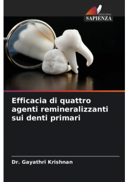 Efficacia di quattro agenti remineralizzanti sui denti primari