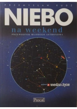 Niebo na weekend Przewodnik młodego astronoma