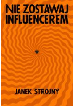 Nie zostawaj influencerem
