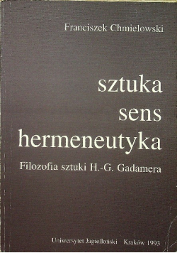 Sztuka sens hermeneutyka Filozofia sztuki H.-G. Gadamera