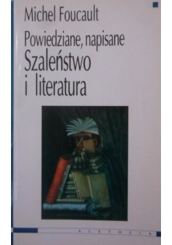 Szaleństwo i literatura Powiedziane napisane