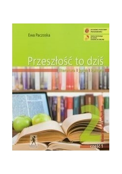 Przeszłość to dziś 2 Literatura język kultura Podręcznik część 1