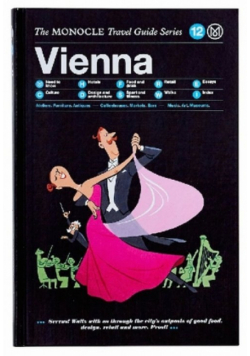 Vienna The Monocle Travel Guide Series
