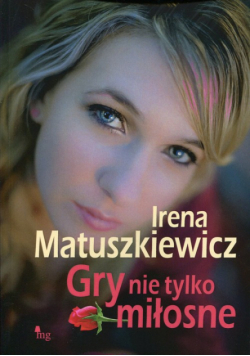 Irena Matuszkiewicz - Gry nie tylko miłosne
