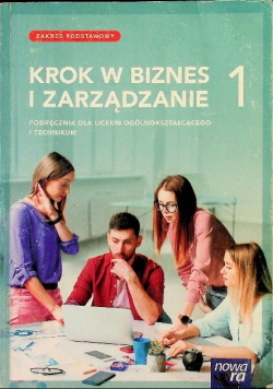 Krok w biznes i zarządzanie Klasa 1 Podręcznik Zakres podstawowy