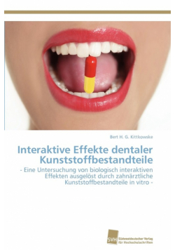 Interaktive Effekte dentaler Kunststoffbestandteile