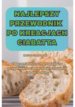 Najlepszy Przewodnik Po Kreacjach Ciabatta