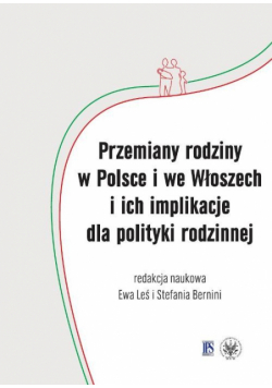 Przemiany rodziny w Polsce i we Włoszech i ich implikacje dla polityki rodzinnej