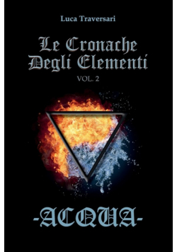 Acqua - Le Cronache Degli Elementi - Volume 2