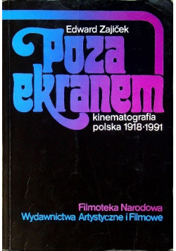 Poza ekranem Kinematografia polska 1918-1991
