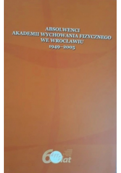 Absolwenci Akademii Wychowania Fizycznego we Wrocławiu 1949  2005
