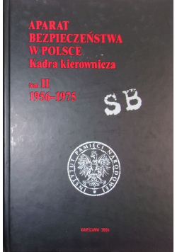 Aparat Bezpieczeństwa W Polsce Kadra Kierownicza Tom II