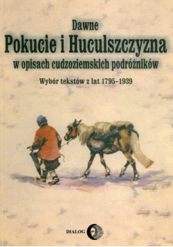 Dawne Pokucie i Huculszczyzna