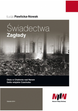 Pawlicka-Nowak Łucja - Świadectwa Zagłady