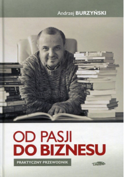 Burzyński Andrzej - Od pasji do biznesu