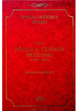 Wielka historia Polski Tom 6 Polska w czasach przełomu
