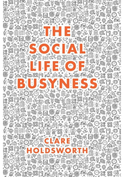 The Social Life of Busyness
