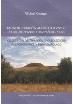 Słownik terminów archeologicznych polsko-hiszpański i hiszpańsko-polski