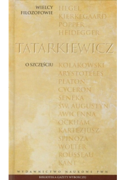 Wielcy Filozofowie Władysław Tatarkiewicz O szczęściu