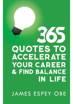 365 Quotes to Accelerate your Career and Find Balance in Life