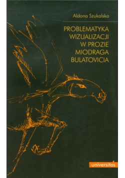 Problematyka wizualizacji w prozie Miodraga Bulatovicia