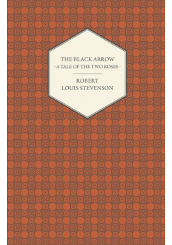 The Black Arrow - A Tale of the Two Roses