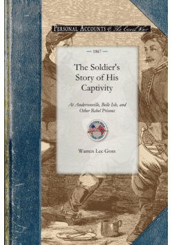 The Soldier's Story of His Captivity