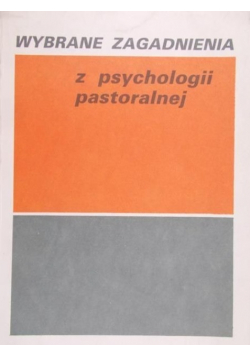 Wybrane zagadnienia z psychologii pastoralnej