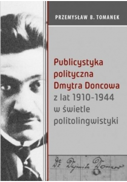Publicystyka polityczna Dmytra Doncowa z lat 1910 1944 w świetle politolingwistyki