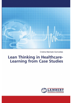 Lean Thinking in Healthcare-Learning from Case Studies