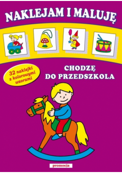 Naklejam i maluję Chodzę do przedszkola