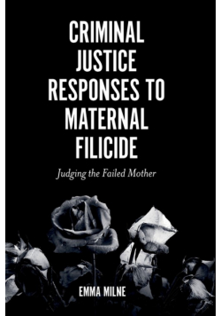 Criminal Justice Responses to Maternal Filicide