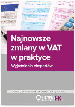 Najnowsze zmiany w VAT w praktyce Wyjaśnienia ekspertów
