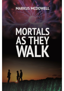 Mortals As They Walk