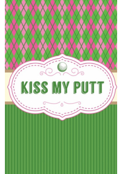 Kiss My Putt