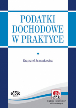 Janczukowicz Krzysztof - Podatki dochodowe w praktyce