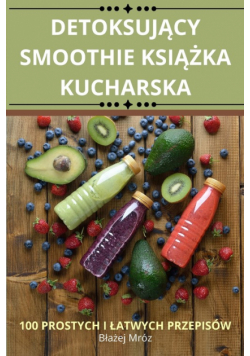 Detoksujący Smoothie Książka Kucharska