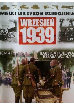 Wielki Leksykon Uzbrojenia Wrzesień 1939 Tom 41 Haubica Polowa 100 MM WZ 14 / 19