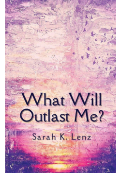What Will Outlast Me?