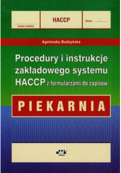 Procedury i instrukcje zakładowego systemu HACCP z formularzami do zapisów Piekarnia