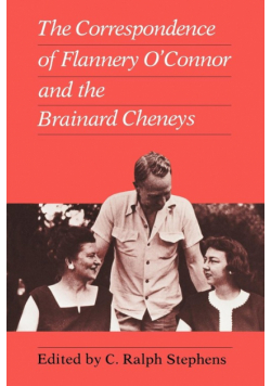 Correspondence of Flannery O'Connor and the Brainard Cheneys
