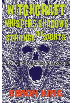 Witchcraft, Whispers, Shadows and Strange Sights
