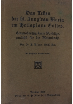 Das leben der hl. Jungfrau Maria im Beilsplane Hotters, 1912r.