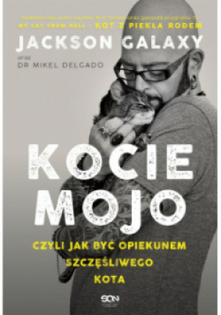 Kocie mojo czyli jak być opiekunem szczęśliwego kota